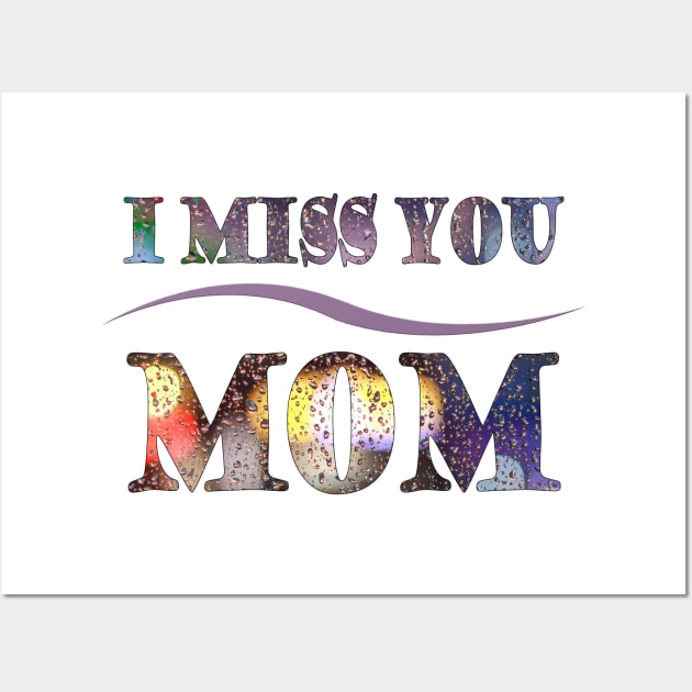 i miss you mom t-shirt Wall Art by adouniss